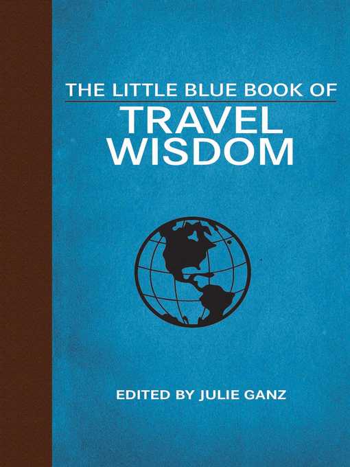 Title details for The Little Blue Book of Travel Wisdom by Julie Ganz - Available